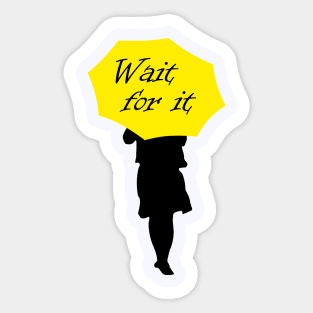 How I met your mother · Wait for it Sticker